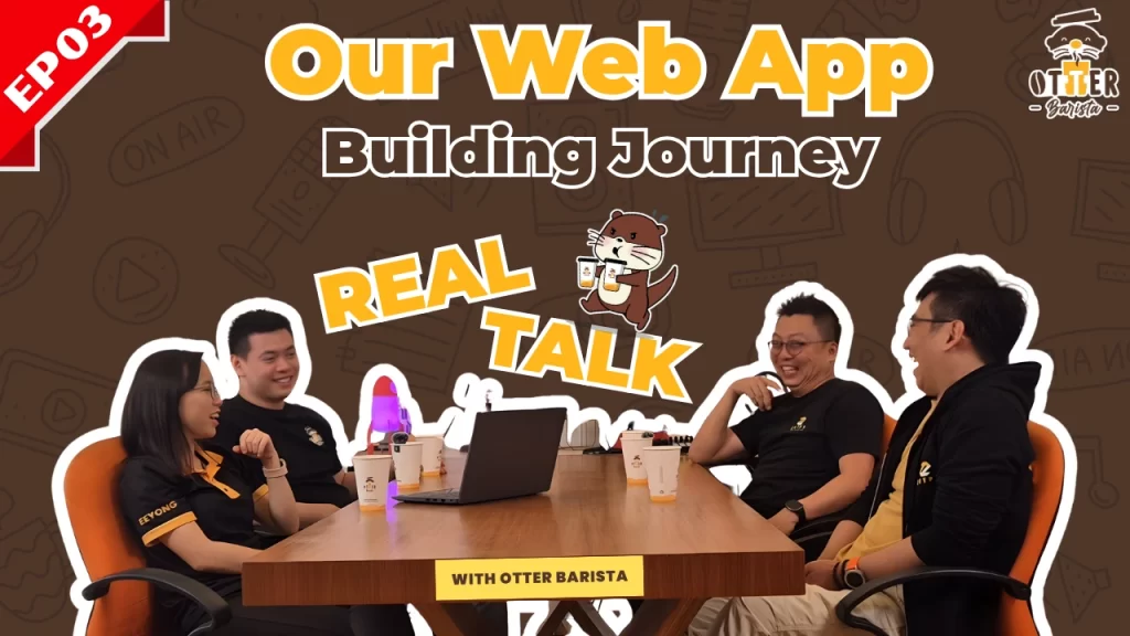 EP 3 | Our Web App Building Journey #OtterBarista'sRealTalk