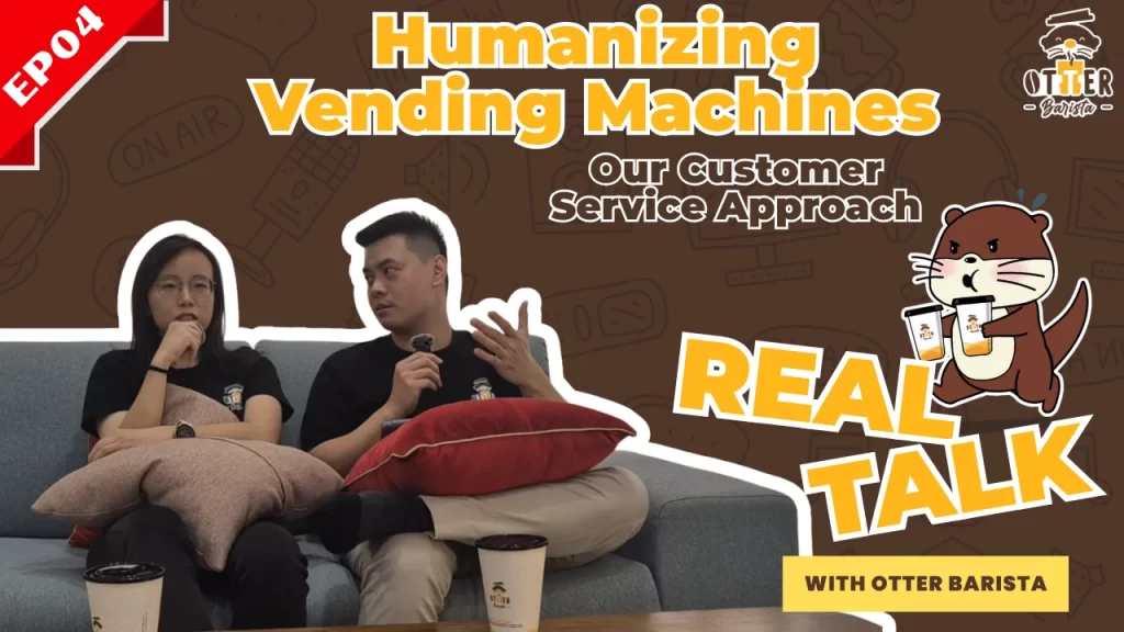 EP 4 | Humanizing Vending Machines: Our Customer Service Approach #OtterBarista'sRealTalk